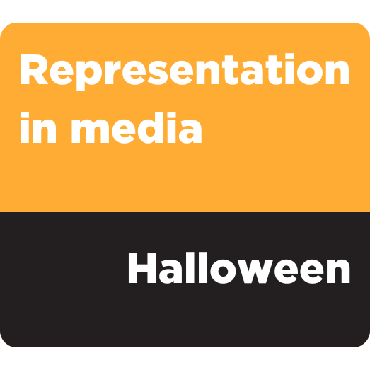 Representation in media + Halloween