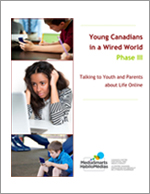 Young Canadians in a Wired World, Phase III: Talking to Youth and Parents about Life Online
