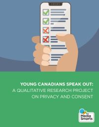 Young Canadians Speak Out: A Qualitative Research Project on Privacy and Consent Young Canadians Speak Out: A Qualitative Research Project on Privacy and Consent