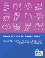 From Access to Engagement: Building a Digital Media Literacy Strategy for Canada