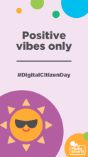 Positive vibes only - #DigitalCitizenDay