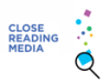 Close Reading Media workshop